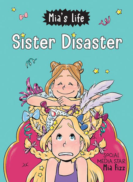 Mia's Life: Sister Disaster!