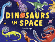 Title: Dinosaurs in Space, Author: Todd Sturgell