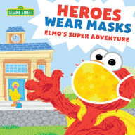 Title: Heroes Wear Masks: Elmo's Super Adventure, Author: Sesame Workshop