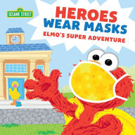Title: Heroes Wear Masks: Elmo's Super Adventure, Author: Sesame Workshop