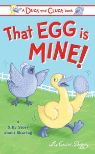 Title: That Egg Is Mine!: A Silly Story about Sharing, Author: Liz Goulet Dubois