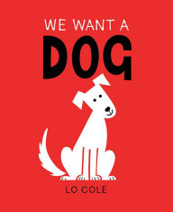 Title: We Want a Dog, Author: Lo Cole