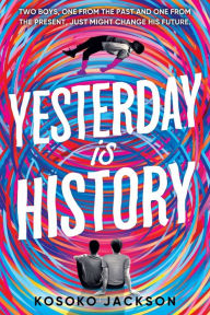 Title: Yesterday Is History, Author: Kosoko Jackson