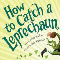 Title: How to Catch a Leprechaun (How to Catch... Series), Author: Adam Wallace