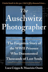 Free audio book downloads The Auschwitz Photographer: The Forgotten Story of the WWII Prisoner Who Documented Thousands of Lost Souls 9781728242200 CHM PDF FB2