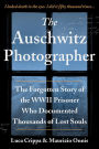 The Auschwitz Photographer: The Forgotten Story of the WWII Prisoner Who Documented Thousands of Lost Souls