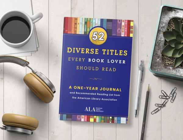 52 Diverse Titles Every Book Lover Should Read: A One Year Journal and  Recommended Reading List from the American Library Association by American  Library Association (ALA), Paperback