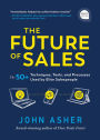 The Future of Sales: The 50+ Techniques, Tools, and Processes Used by Elite Salespeople