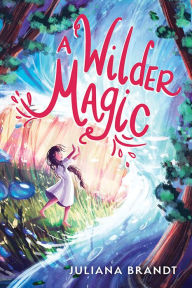 Title: A Wilder Magic, Author: Juliana Brandt