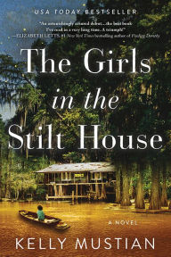 Download ebook free englishThe Girls in the Stilt House  (English literature)9781728217710 byKelly Mustian