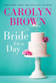 Title: Bride for a Day, Author: Carolyn Brown