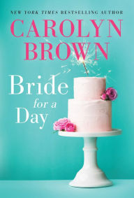 Title: Bride for a Day, Author: Carolyn Brown