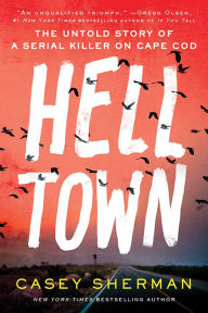 Download e book from google Helltown: The Untold Story of a Serial Killer on Cape Cod