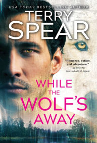 Title: While the Wolf's Away, Author: Terry Spear