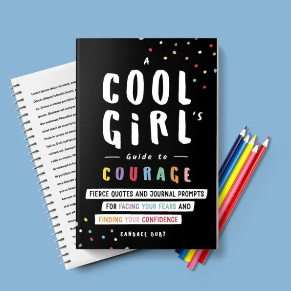 A Cool Girl's Guide to Courage: Fierce Quotes and Journal Prompts for Facing Your Fears and Finding Your Confidence