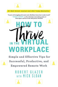 Download free books in englishHow to Thrive in the Virtual Workplace: Simple and Effective Tips for Successful, Productive, and Empowered Remote Work