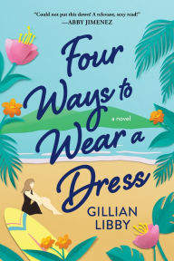 Title: Four Ways to Wear a Dress, Author: Gillian Libby