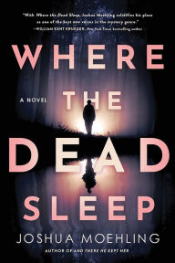 Title: Where the Dead Sleep: A Novel, Author: Joshua Moehling