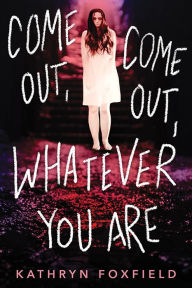 Title: Come Out, Come Out, Whatever You Are, Author: Kathryn Foxfield