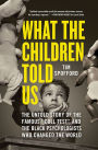 What the Children Told Us: The Untold Story of the Famous 