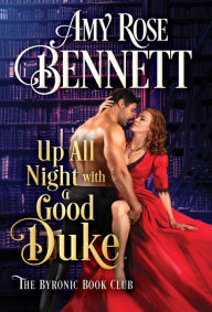 Title: Up All Night with a Good Duke, Author: Amy Rose Bennett