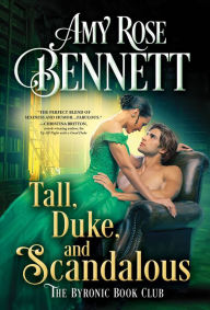 Title: Tall, Duke, and Scandalous, Author: Amy Rose Bennett
