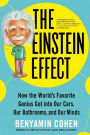 The Einstein Effect: How the World's Favorite Genius Got into Our Cars, Our Bathrooms, and Our Minds