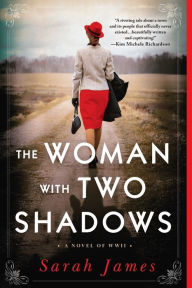 Free english book download The Woman with Two Shadows: A Novel of WWII 9781728249537 MOBI RTF by Sarah James