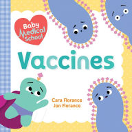 Title: Baby Medical School: Vaccines, Author: Cara Florance