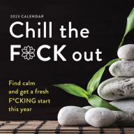 2023 Chill the F*ck Out Wall Calendar