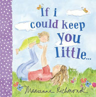 Title: If I Could Keep You Little..., Author: Marianne Richmond