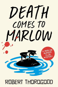 Ebook download deutsch forum Death Comes to Marlow: A Novel iBook CHM PDB by Robert Thorogood, Robert Thorogood