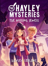 Title: The Hayley Mysteries: The Missing Jewels, Author: Hayley LeBlanc