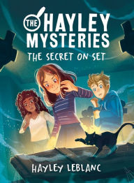 Title: The Hayley Mysteries: The Secret on Set, Author: Hayley LeBlanc