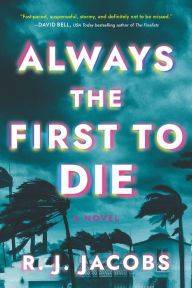 Title: Always the First to Die: A Novel, Author: R.J. Jacobs