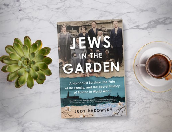 Jews in the Garden: A Holocaust Survivor, the Fate of His Family, and the Secret History of Poland in World War II