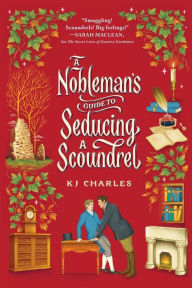 Title: A Nobleman's Guide to Seducing a Scoundrel, Author: KJ Charles