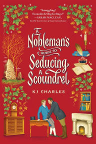 Title: A Nobleman's Guide to Seducing a Scoundrel, Author: KJ Charles