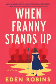 Title: When Franny Stands Up: A Novel, Author: Eden Robins