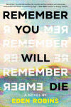 Alternative view 1 of Remember You Will Die: A Novel