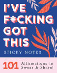Alternative view 1 of I've F*cking Got This Sticky Notes: 101 Affirmations to Swear and Share