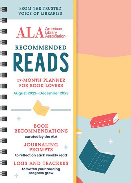 The American Library Association Recommended Reads and 2023 Planner: A 17-Month Book Log and Planner with Weekly Reads, Book Trackers, and More!