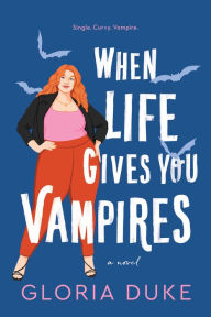 Title: When Life Gives You Vampires, Author: Gloria Duke
