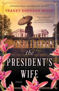 Pdf book free download The President's Wife: A Novel PDF (English literature) by Tracey Enerson Wood, Tracey Enerson Wood