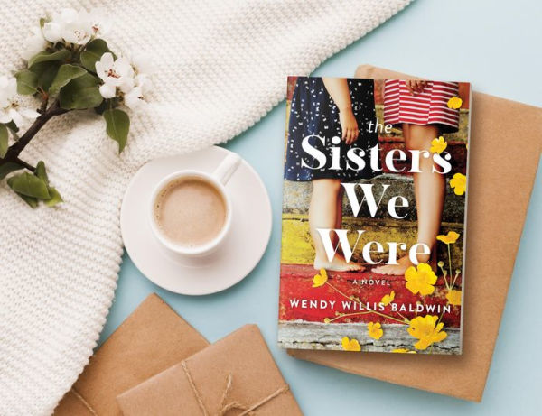 The Sisters We Were: A Novel