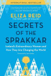 Alternative view 1 of Secrets of the Sprakkar: Iceland's Extraordinary Women and How They Are Changing the World