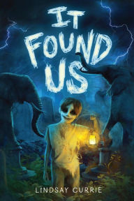 Title: It Found Us, Author: Lindsay Currie