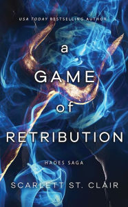 Title: A Game of Retribution (Hades Saga #2), Author: Scarlett St. Clair