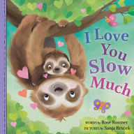 Title: I Love You Slow Much, Author: Rose Rossner