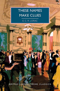 Title: These Names Make Clues, Author: E.C.R. Lorac